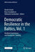 Democratic Resilience in the Baltics: Resilient Governance and Democratic Stability by David Schultz
