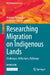 Researching Migration on Indigenous Lands: Challenges, Reflections, Pathways by Andonis Piperoglou, Francesco Ricatti