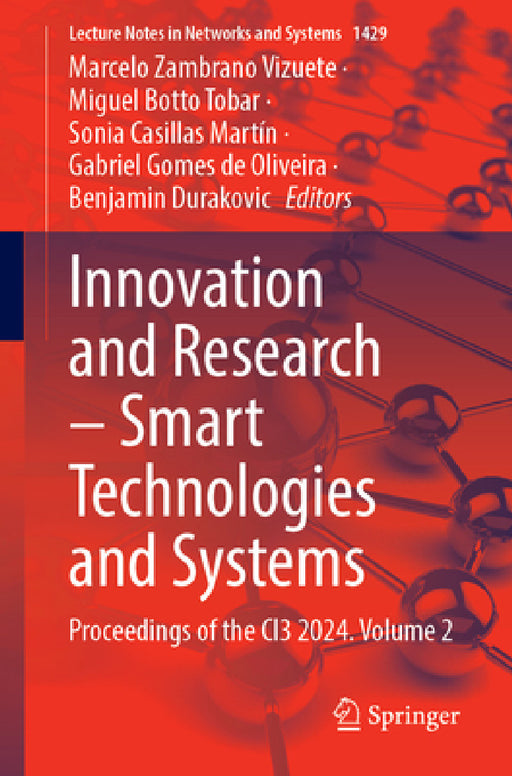 Innovation and Research - Smart Technologies and Systems: Proceedings of the Ci3 2024, Volume 2 by Marcelo Zambrano Vizuete, Miguel Botto Tobar, Sonia Casillas Martín