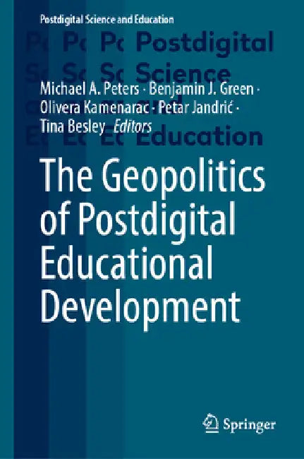 The Geopolitics of Postdigital Educational Development by Michael A. Peters