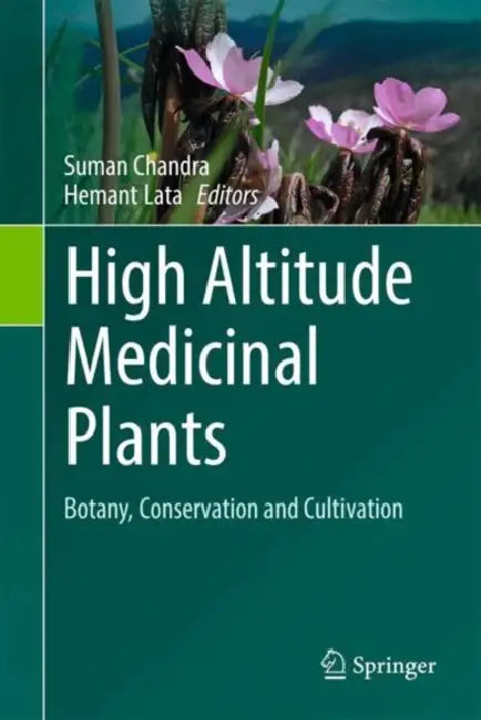 High Altitude Medicinal Plants: Botany, Conservation and Cultivation by Suman Chandra