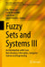 Fuzzy Sets and Systems III: An Introduction with Cases from Business Informatics, Computer Science and Engineering by Edy Portmann, Gwendolin Wilke, Luis Terán