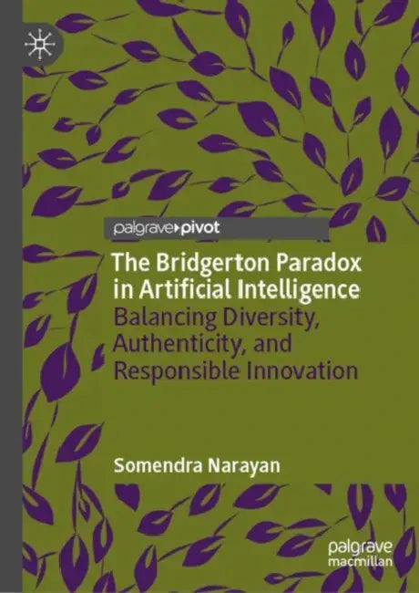 The Bridgerton Paradox in Artificial Intelligence: Balancing Diversity, Authenticity, and Responsible Innovation by Somendra Narayan