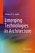 Emerging Technologies in Architecture by Matthew N. O. Sadiku