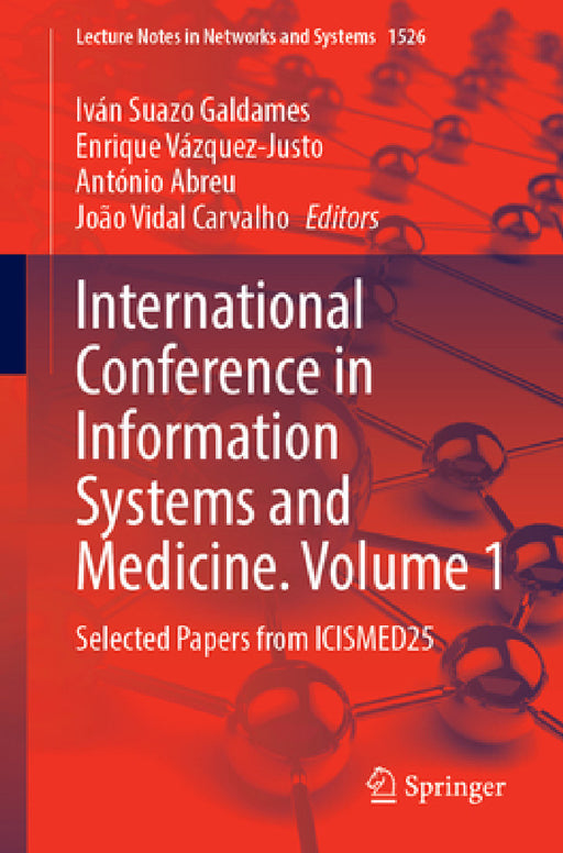 International Conference on Information Systems and Medicine. Volume 1: Selected Papers from Icismed25 by Iván Suazo Galdames, Enrique Vázquez-Justo, António Abreu