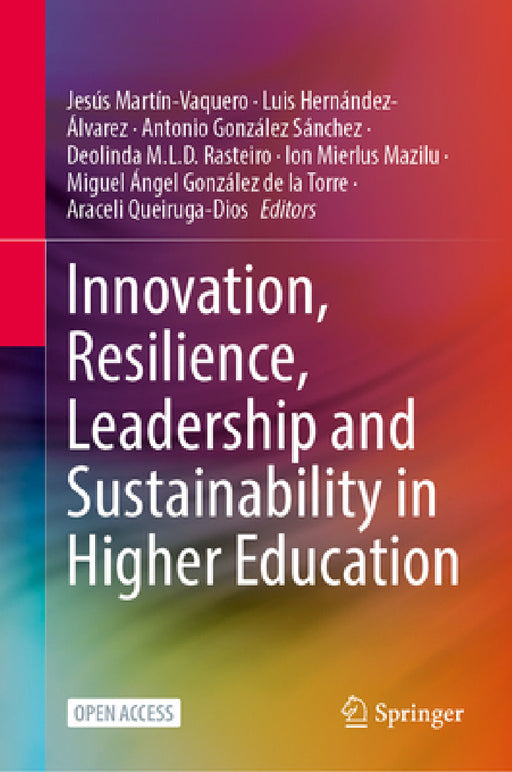 Innovation, Resilience, Leadership and Sustainability in Higher Education by Jesús Martín-Vaquero, Luis Hernández-Álvarez, Antonio González Sánchez