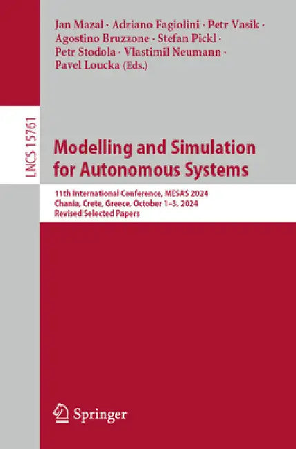 Modelling and Simulation for Autonomous Systems: 11th International Conference, Mesas 2024, Chania, Crete, Greece, October 1-3, 2024, Revised Selected by Jan Mazal