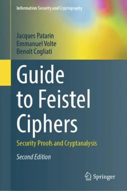 Guide to Feistel Ciphers: Security Proofs and Cryptanalysis by Jacques Patarin