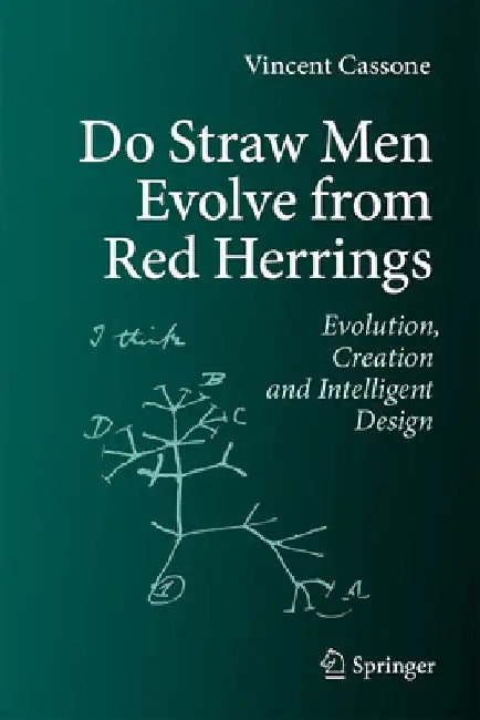 Do Straw Men Evolve from Red Herrings: Evolution, Creation and Intelligent Design by Vincent M. Cassone