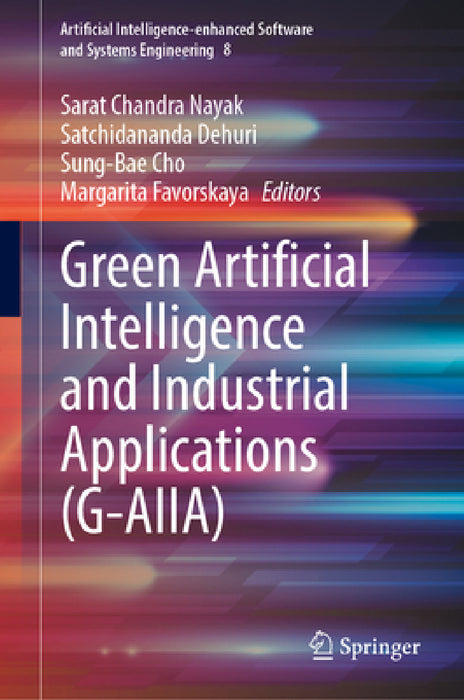 Green Artificial Intelligence and Industrial Applications (G-Aiia) by Sarat Chandra Nayak, Satchidananda Dehuri, Sung-Bae Cho
