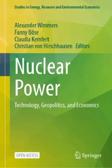 Nuclear Power: Technology, Geopolitics, and Economics by Alexander Wimmers