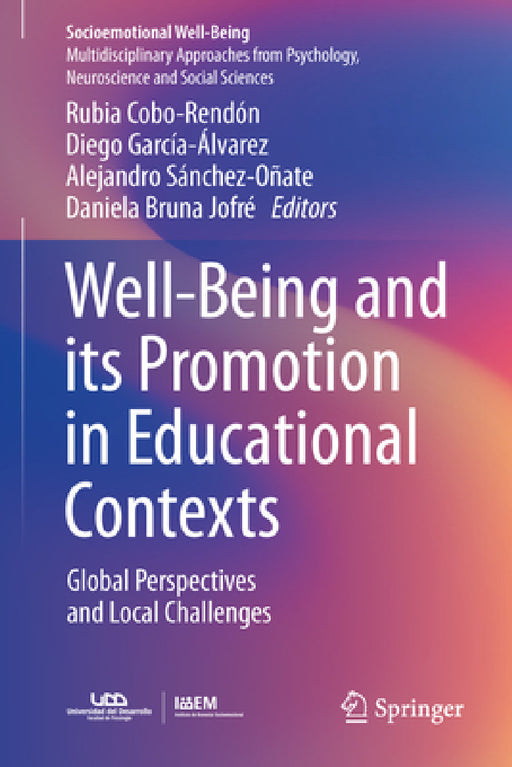 Well-Being and Its Promotion in Educational Contexts: Global Perspectives and Local Challenges by Rubia Cobo-Rendón, Diego García-Álvarez, Alejandro Sánchez-Oñate