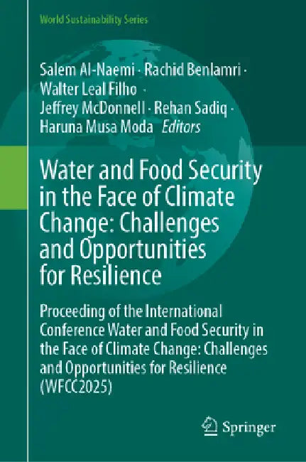 Water and Food Security in the Face of Climate Change: Challenges and Opportunities for Resilience: Proceeding of the International Conference Water a by Salem Al-Naemi, Rachid Benlamri, Walter Leal Filho