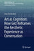 Art as Cognition: How Gist Reframes the Aesthetic Experience as Conversation by Dena Shottenkirk