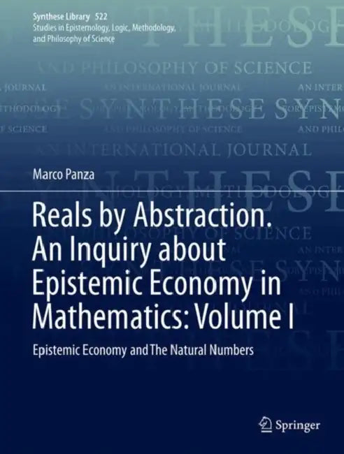 Reals by Abstraction. An Inquiry about Epistemic Economy in Mathematics by Marco Panza