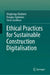 Ethical Practices for Sustainable Construction Digitalisation by Olugbenga Oladinrin