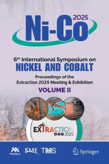 NiCo 2025, 6th International Symposium on Nickel and Cobalt: Proceedings of the Extraction 2025 Meeting & Exhibition by Metallurgy and Materials Society of Cim