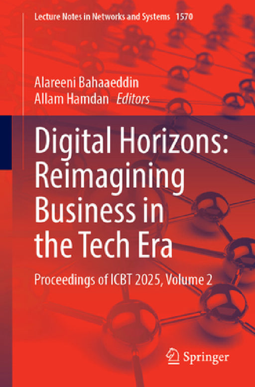 Digital Horizons: Reimagining Business in the Tech Era: Proceedings of Icbt 2025, Volume 2 by Alareeni Bahaaeddin, Allam Hamdan