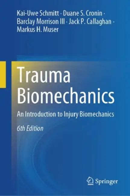 Trauma Biomechanics: An Introduction to Injury Biomechanics by Kai-Uwe Schmitt