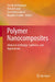 Polymer Nanocomposites: Advances in Design, Synthesis, and Applications by Sachin N. Kothawade, Vishal Pande, Surendra Gattani