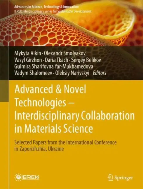 Advanced and Novel Technologies Interdisciplinary Collaboration in Materials Science: Selected Papers from the International Conference in Zaporizh by Mykyta Aikin