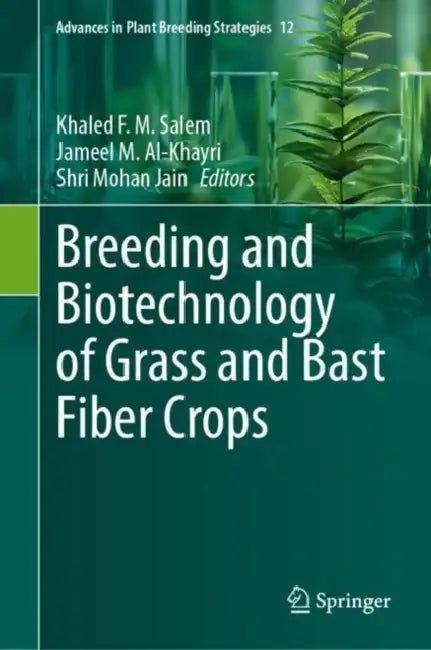 Breeding and Biotechnology of Grass and Bast Fiber Crops by Khaled F. M. Salem