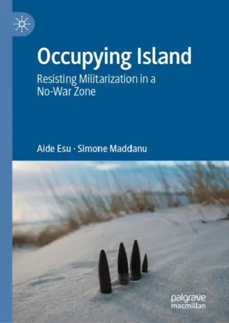 Occupying Island: Resisting Militarization in a No-War Zone by Aide Esu