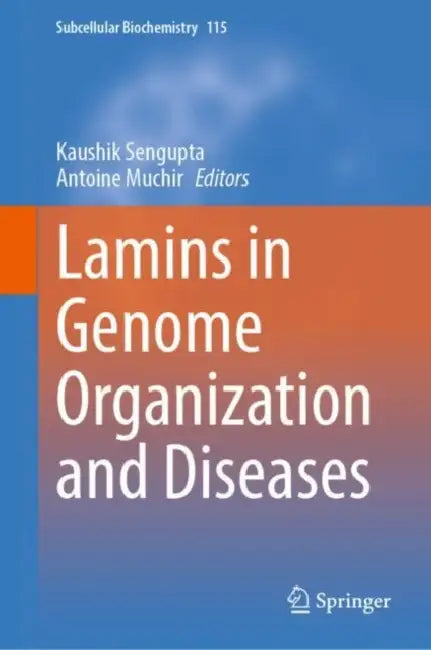 Lamins in Genome Organization and Diseases by Kaushik SenGupta