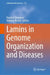 Lamins in Genome Organization and Diseases by Kaushik SenGupta
