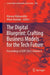The Digital Blueprint: Crafting Business Models for the Tech Future by Bahaaeddin Alareeni
