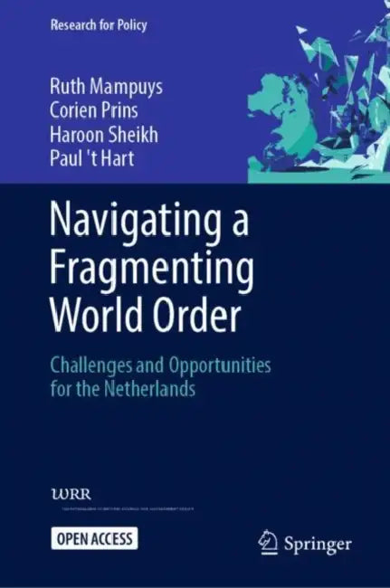 Navigating a Fragmenting World Order: Challenges and Opportunities for the Netherlands by Ruth Mampuys