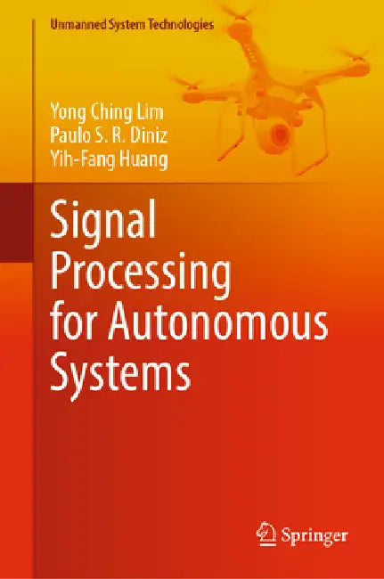Signal Processing for Autonomous Systems by Yong Ching Lim, Paulo S. R. Diniz, Yih-Fang Huang