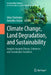 Climate Change, Land Degradation, and Sustainability: Insight Towards Innovative Solutions by Uday Chatterjee, Anitabha Ghosh