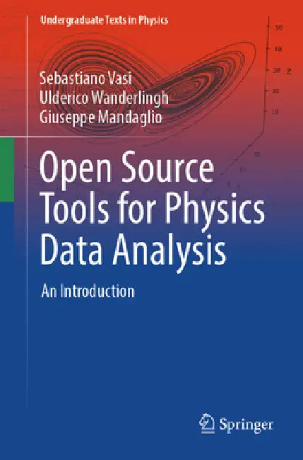 Open Source Tools for Physics Data Analysis: An Introduction by Sebastiano Vasi, Ulderico Wanderlingh, Giuseppe Mandaglio