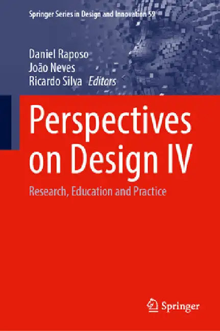Perspectives on Design IV: Research, Education and Practice by Daniel Raposo