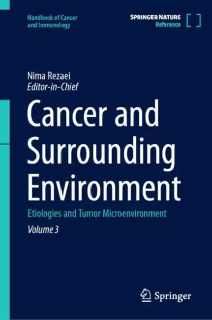 Cancer and Surrounding Environment: Etiologies and Tumor Microenvironment by Nima Rezaei