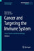 Cancer and Targeting the Immune System: Tumor Vaccines and Immunotherapy by Nima Rezaei
