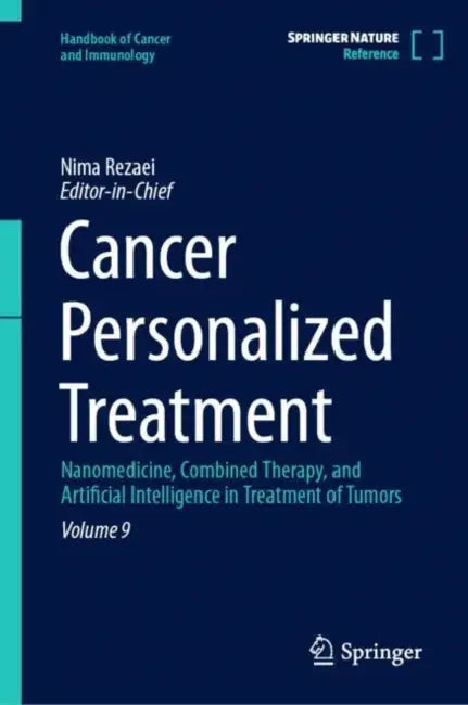 Cancer Personalized Treatment: Nanomedicine, Combined Therapy, and Artificial Intelligence in Treatment of Tumors by Nima Rezaei