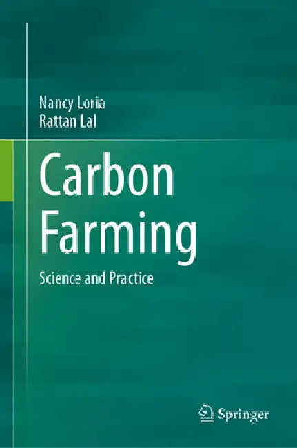 Carbon Farming: Science and Practice by Nancy Loria