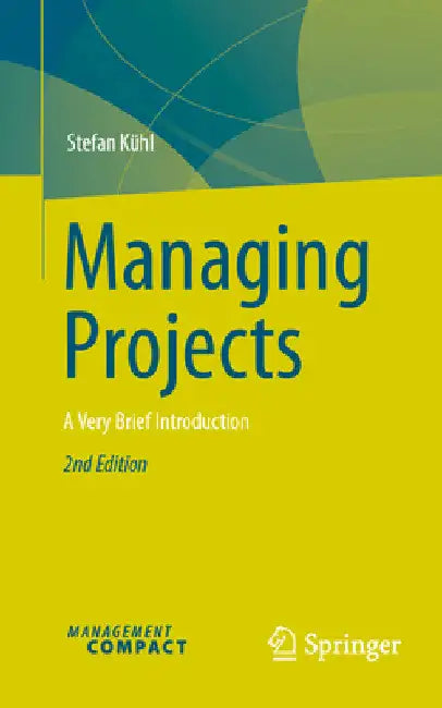 Managing Projects: A Very Brief Introduction by Stefan Kühl