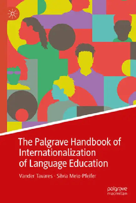 The Palgrave Handbook of Internationalization of Language Education by Vander Tavares