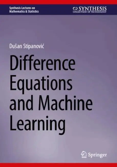 Difference Equations and Machine Learning by Dusan Stipanovic
