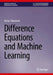 Difference Equations and Machine Learning by Dusan Stipanovic