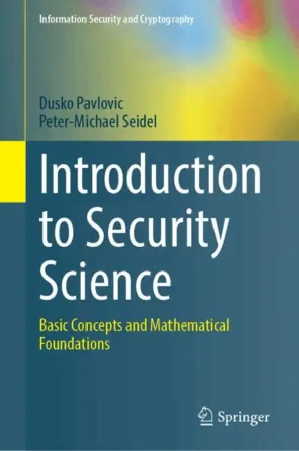 Introduction to Security Science: Basic Concepts and Mathematical Foundations by Dusko Pavlovic