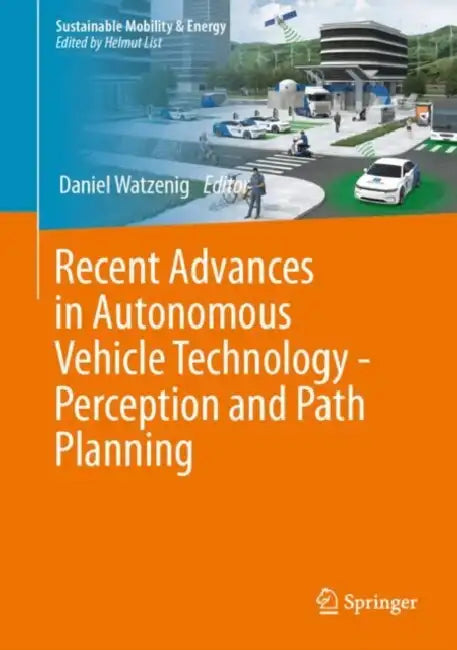 Recent Advances in Autonomous Vehicle Technology--Perception and Path Planning by Daniel Watzenig