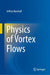 Physics of Vortex Flows by Jeffrey Marshall