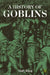 A History of Goblins by Matt King