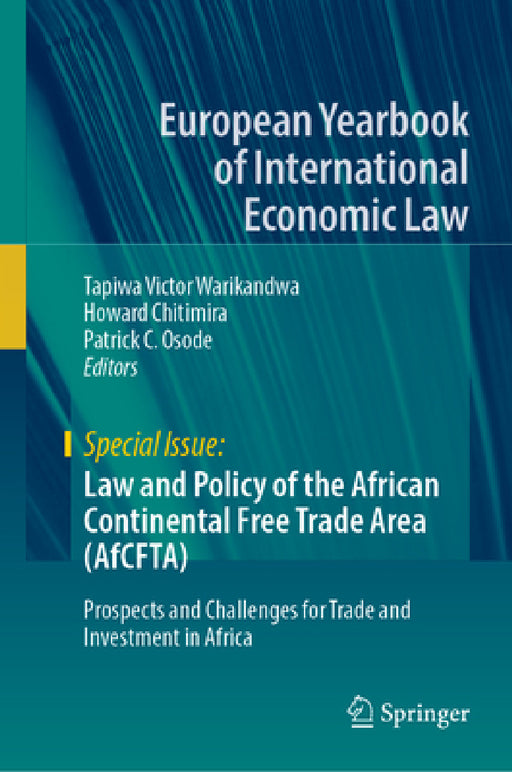 Law and Policy of the African Continental Free Trade Area (Afcfta): Prospects and Challenges for Trade and Investment in Africa by Tapiwa Victor Warikandwa, Howard Chitimira, Patrick C. Osode
