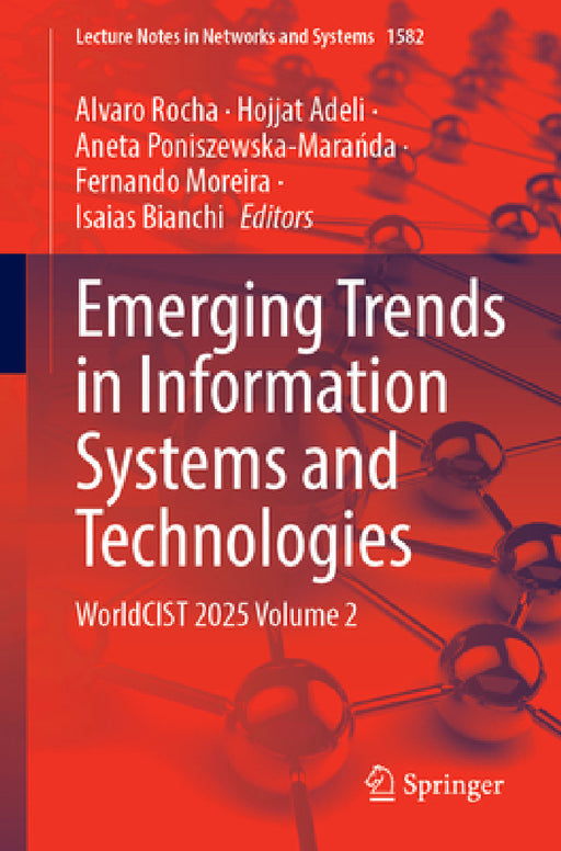 Emerging Trends in Information Systems and Technologies: Worldcist 2025 Volume 2 by Alvaro Rocha, Hojjat Adeli, Aneta Poniszewska-Marańda