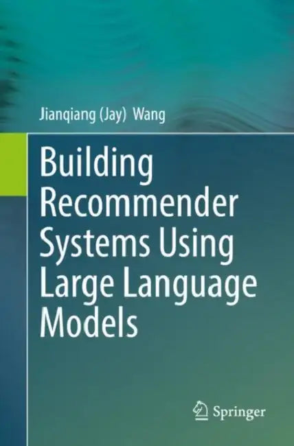 Building Recommender Systems Using Large Language Models by Wang